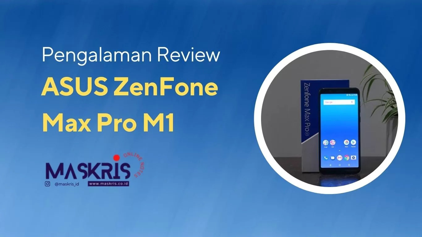Pengalaman Review ASUS ZenFone Max Pro M1 – UPDATE MEI 2019