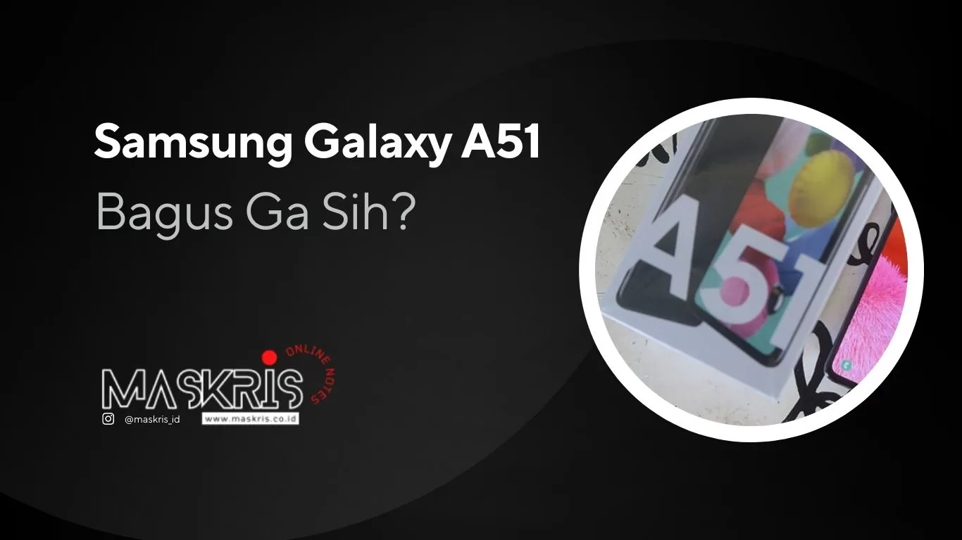 Samsung Galaxy A51, Bagus Ga Sih?